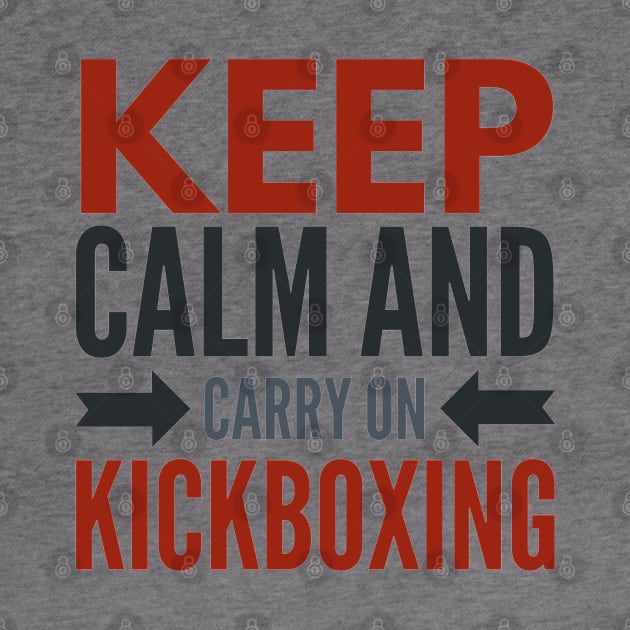 Keep Calm and Carry On Kickboxing by coloringiship